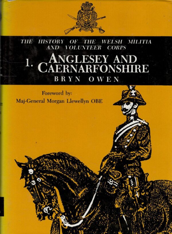 History of the Welsh Militia and Volunteer Corps; 1: Anglesey and Caernarfonshire