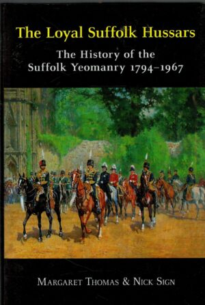 The Loyal Suffolk Hussars: The History of the Suffolk Yeomanry 1794-1967