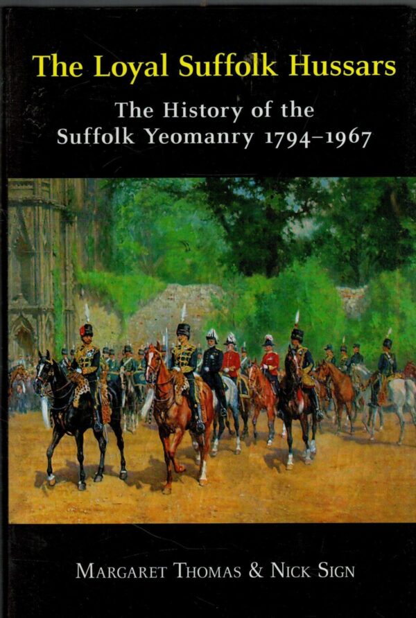 The Loyal Suffolk Hussars: The History of the Suffolk Yeomanry 1794-1967