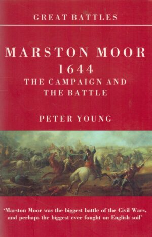 Marston Moor 1644: The Campaign and the Battle