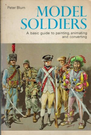 Model Soldiers: A Basic Guide to Painting, Animating and Converting