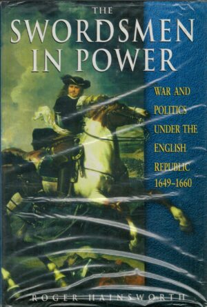 The Swordsmen in Power: War and Politics Under the English Republic 1649-1660