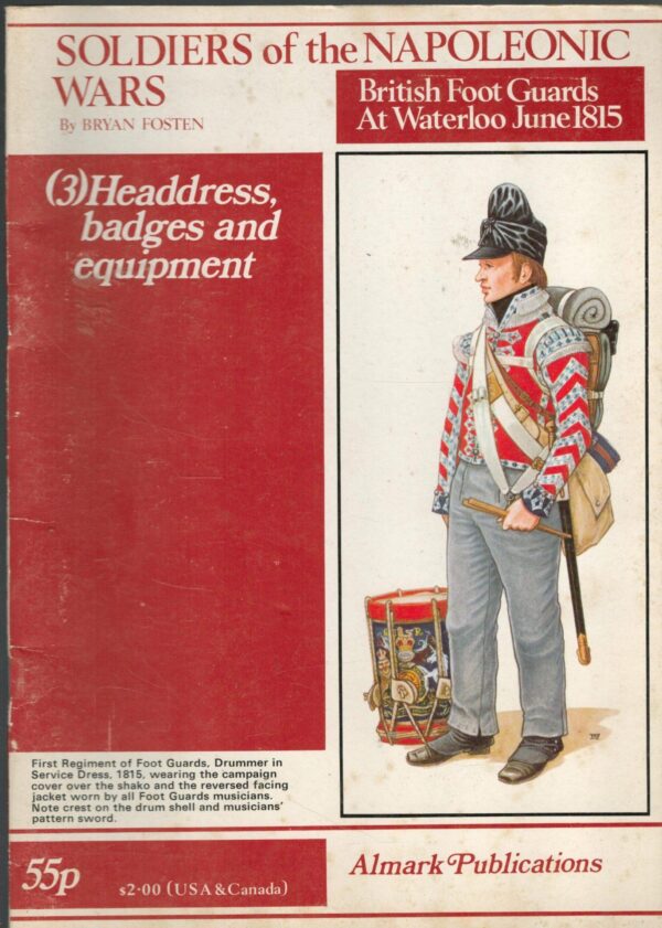 SOLDIERS OF THE NAPOLEONIC WARS - BRITISH FOOTGUARDS AT WATERLOO, JUNE 1815: PART 3: HEADDRESS, BADGES AND EQUIPMENT