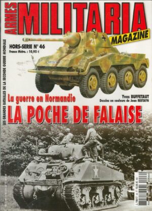 ARMES MILITARIA magazine Hors Série N° 46 Guerre 40 45 Débarquement Normandie Poche de Falaise