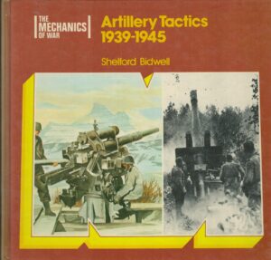 Artillery Tactics 1939-1945 (The Mechanics of War)