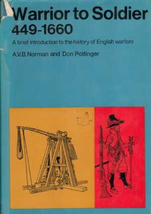 Warrior to Soldier, 449 to 1660: a Brief Introduction to the History of English Warfare