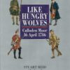 Like Hungry Wolves: Culloden Moor 16 April 1746