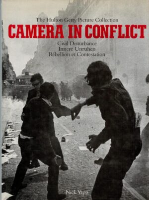 Camera in Conflict : Civil Disturbance (The Hulton Getty Picture Collection)