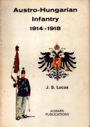 Austro-Hungarian Infantry, 1914-1918
