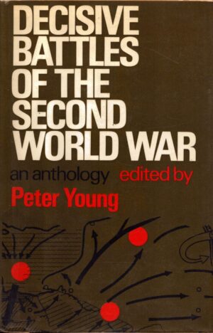 Decisive Battles of the Second World War: An Anthology