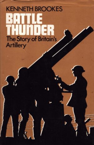 Battle Thunder: The Story of Britain's Artillery