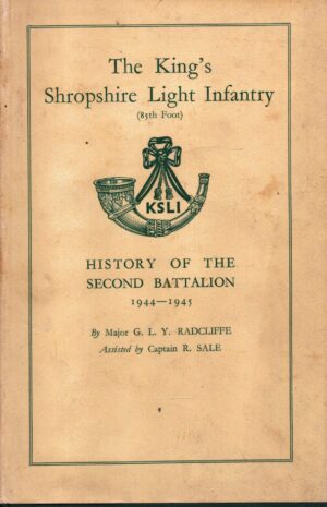 History of the 2nd Battalion The King's Shropshire Light Infantry (85th Foot) in the Campaign in N.W. Europe 1944-1945