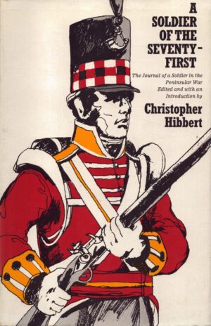 A Soldier of the Seventy-First: A Journal of a Soldier in the Peninsular War