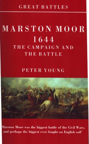 Marston Moor 1644: The Campaign and the Battle