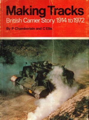 Making Tracks: British Carrier Story, 1914 to 1972