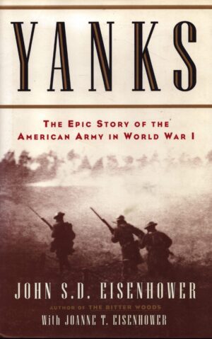 Yanks : The Epic Story of the American Army in World War I