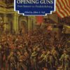 Opening Guns: Eyewitness History of the Civil War