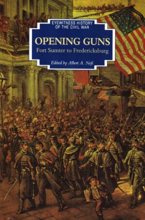 Opening Guns: Eyewitness History of the Civil War