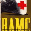 RAMC: An Authoritative Account Prepared with the Assistance of the Army Medical Department of the War Office and the R.A.M.C.