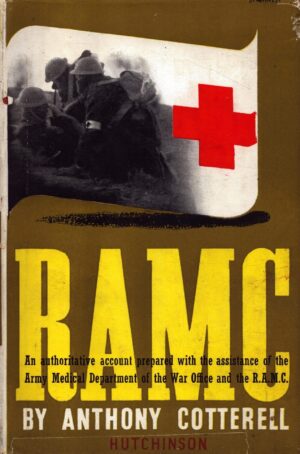 RAMC: An Authoritative Account Prepared with the Assistance of the Army Medical Department of the War Office and the R.A.M.C.