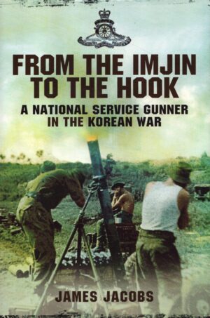 From the Imjin to the Hook: A National Service Gunner in the Korean War