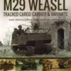 M29 Weasel Tracked Cargo Carrier & Variants (Images of War)