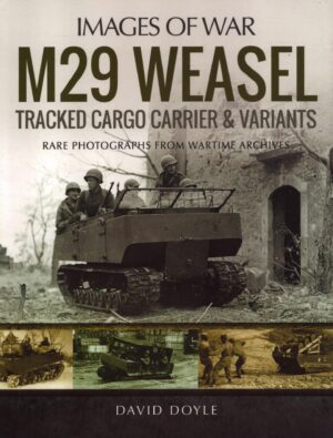 M29 Weasel Tracked Cargo Carrier & Variants (Images of War)