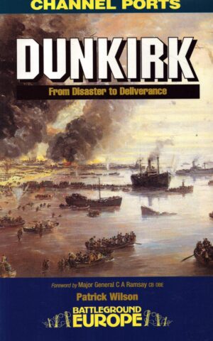 Dunkirk: From Disaster to Deliverance