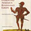 Fashion and Armour in Renaissance Europe: Proud Lookes and Brave Attire