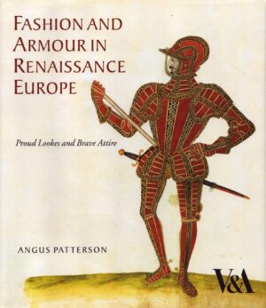 Fashion and Armour in Renaissance Europe: Proud Lookes and Brave Attire