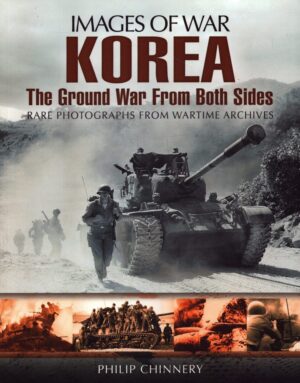 Korea: The Ground War from Both Sides (Images of War)