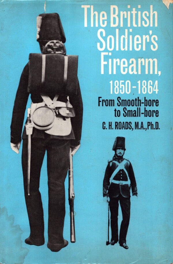The British Soldier's Firearm, 1850-1864 (From Smooth-bore to Small-bore)