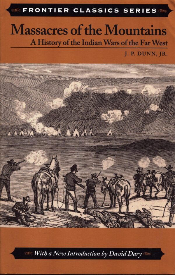 Massacres of the Mountains: A History of the Indian Wars of the Far West