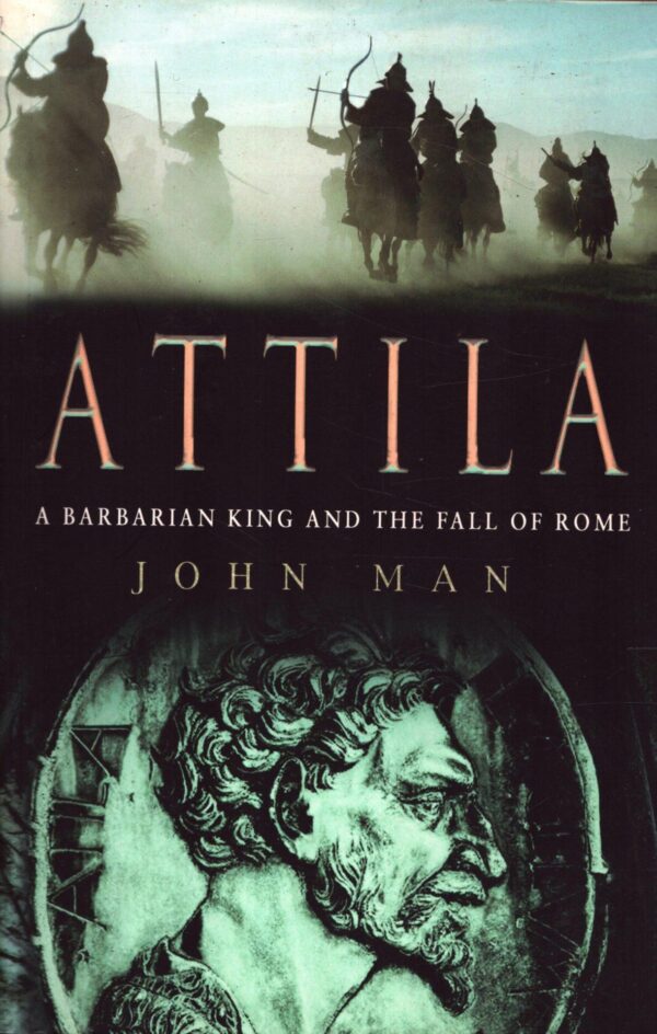 Attila: A Barbarian King and the Fall of Rome