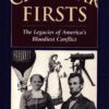 Civil War Firsts: The Legacies of America's Bloodiest Conflict