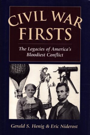 Civil War Firsts: The Legacies of America's Bloodiest Conflict