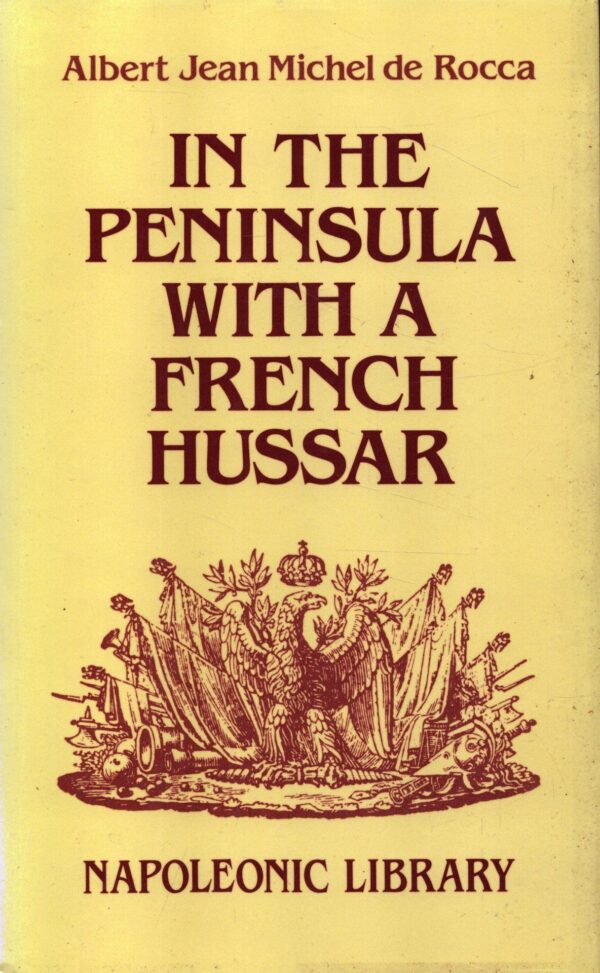 In the Peninsula With a French Hussar: Memoirs of the War of the French in Spain