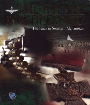 The Battle for Helmand, the Paras of Southern Afghanistan