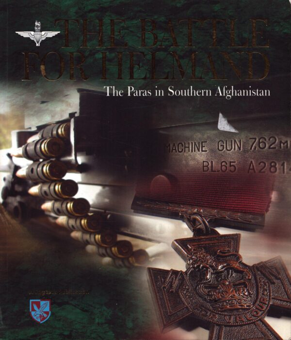 The Battle for Helmand, the Paras of Southern Afghanistan