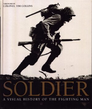 Soldier: A Visual History of the Fighting Man