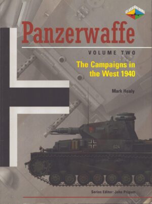 Panzerwaffe Volume Two: The Campaigns in the West 1940 by Mark Healy