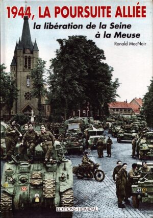 1944, La Poursuite Alliee: La Libération de la Swine à la Meuse (French Edition) by Ronald McNair