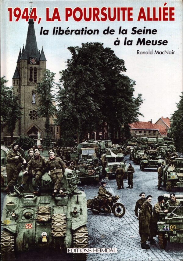 1944, La Poursuite Alliee: La Libération de la Swine à la Meuse (French Edition) by Ronald McNair