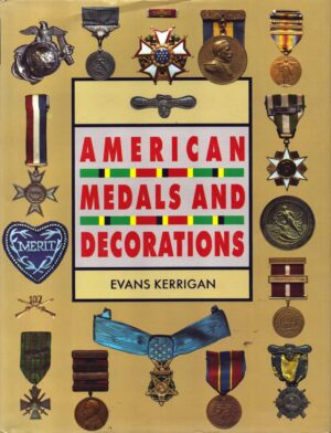 American Medals and Decorations by Evans E. Kerrigan
