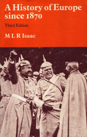 A History of Europe Since 1870 by M. L. R. Isaac