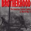 The Deadly Brotherhood: The American Combat Soldier in World War II by John C. McManus