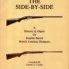 The Side-By-Side: A History & Digest of Double Barrel Breech Loading Shotguns by Charles E. Carder