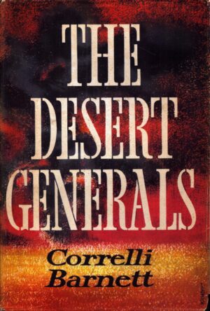 The Desert Generals by Correlli Barnett