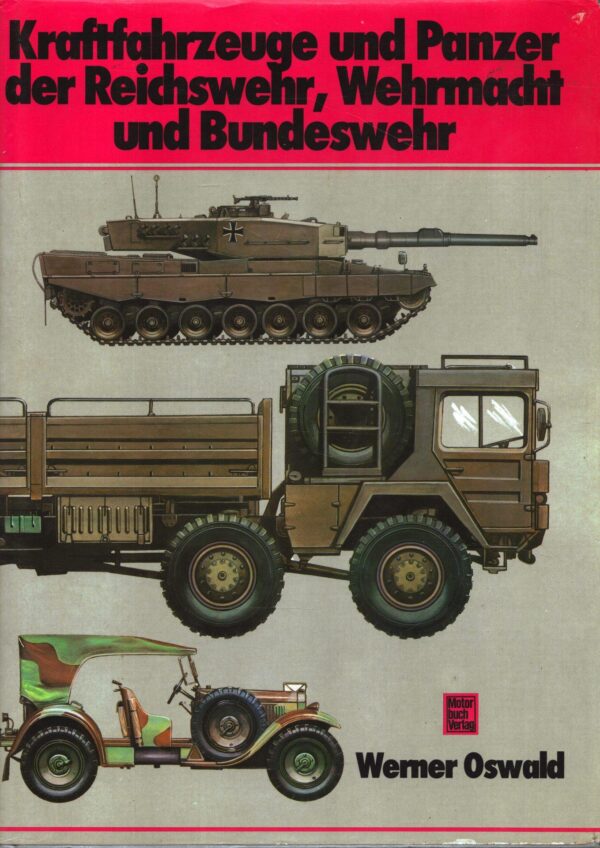 Kraftfahrzeuge und Panzer der Reichswehr, Wehrmacht und Bundeswehr by Werner Oswald