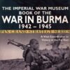 The Imperial War Museum Book of the War in Burma 1942-1945 (Pan Grand Strategy Series) by Julian Thompson